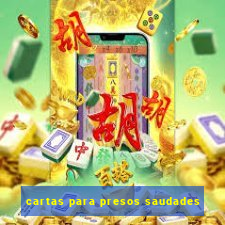 cartas para presos saudades